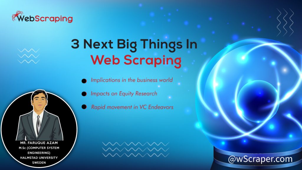 An Insight Of The 3 Next Big Things In Web Scraping