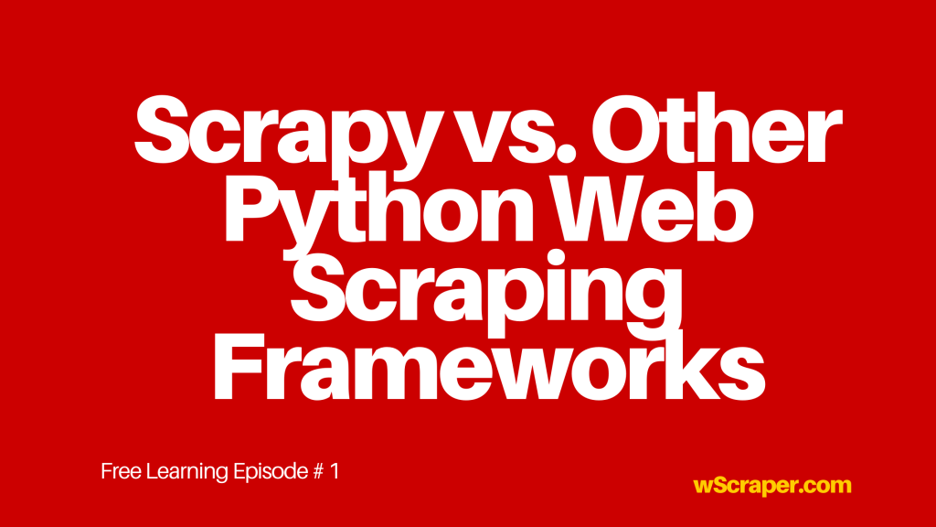 Scrapy vs Other Python Web Scraping Frameworks